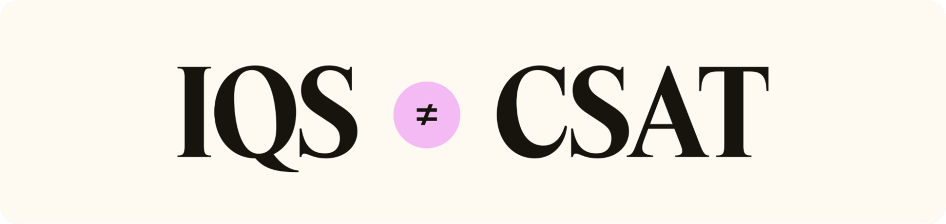 An infographic shows that IQS doesn’t equal CSAT.