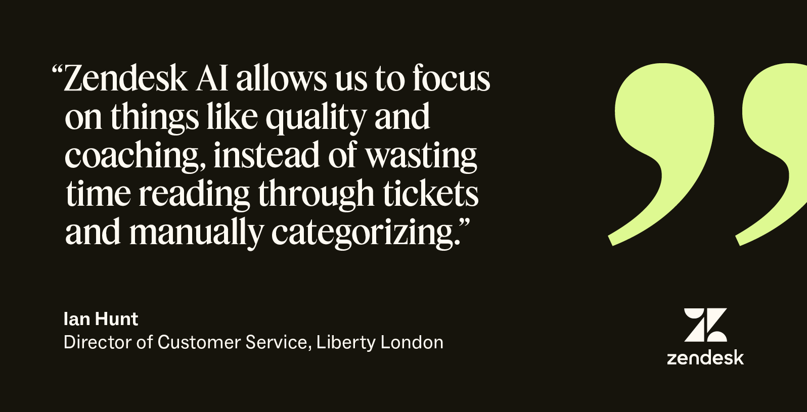 A quote from Ian Hunt, director of customer service for Liberty London, explains how Zendesk AI for customer experience helped the business.