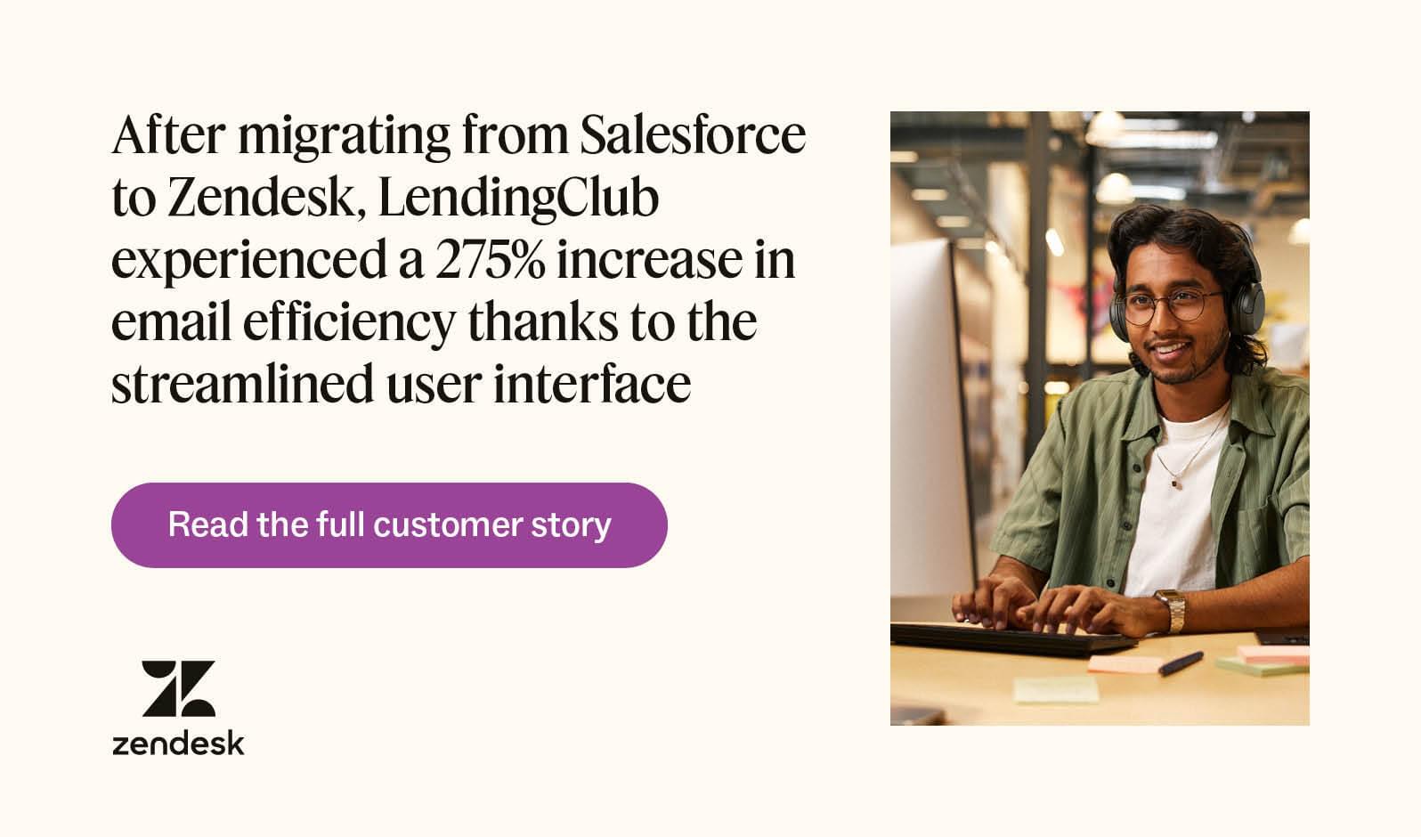 After migrating from Salesforce to Zendesk, LendingClub experienced a 275 percent increase in email efficiency